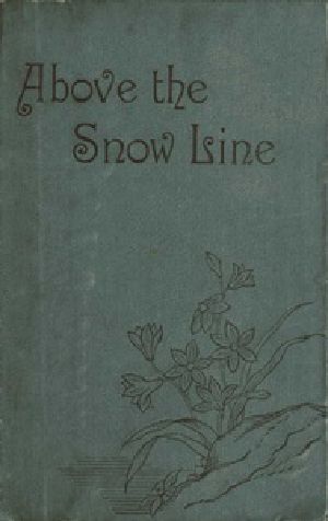 [Gutenberg 35434] • Above the Snow Line: Mountaineering Sketches Between 1870 and 1880